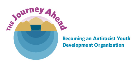 The Journey Ahead: Becoming an Antiracist Youth Development Organization